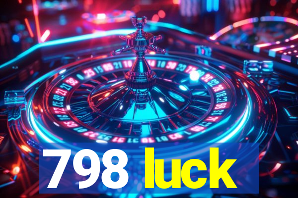 798 luck